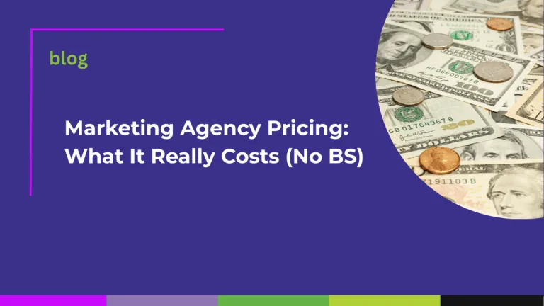 Marketing Agency Pricing: What It Really Costs (No BS)